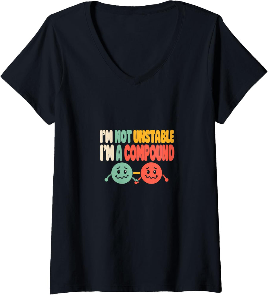Women's I'm Not Unstable I'm A Compound Chemistry Humor Molecule V-Neck T-Shirt - Black