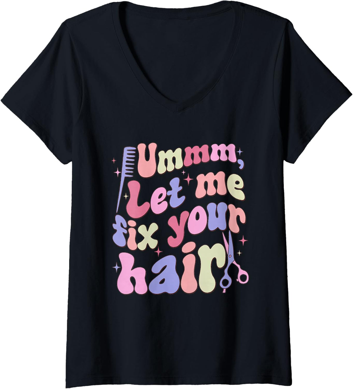 Women's Hairstylist UMM Let Me Fix Your Hair Hustler Hair Dresser V-Neck T-Shirt - Black