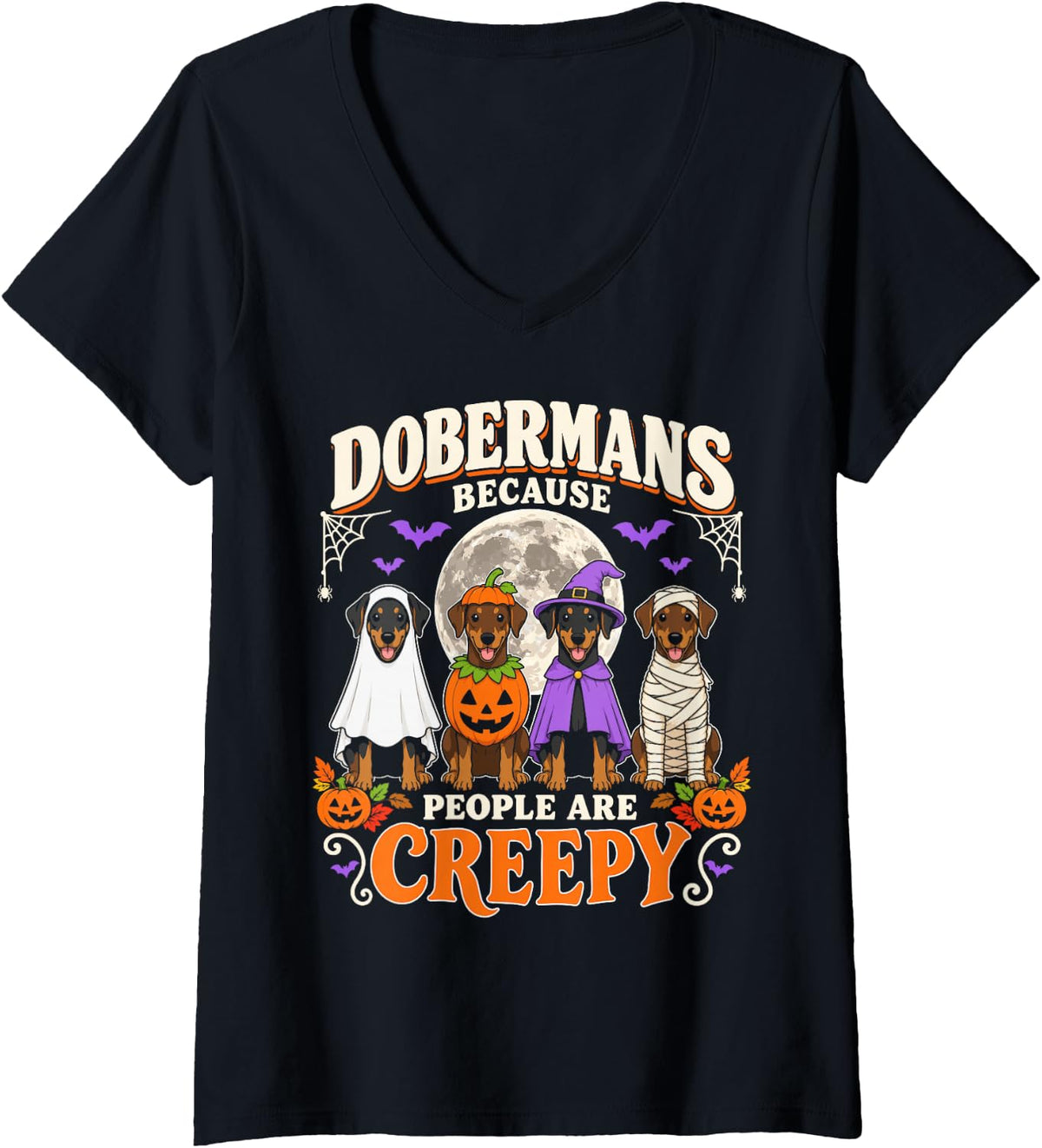 Women's Dobermans Because People are Creepy Halloween Dobie Dog V-Neck T-Shirt - Black