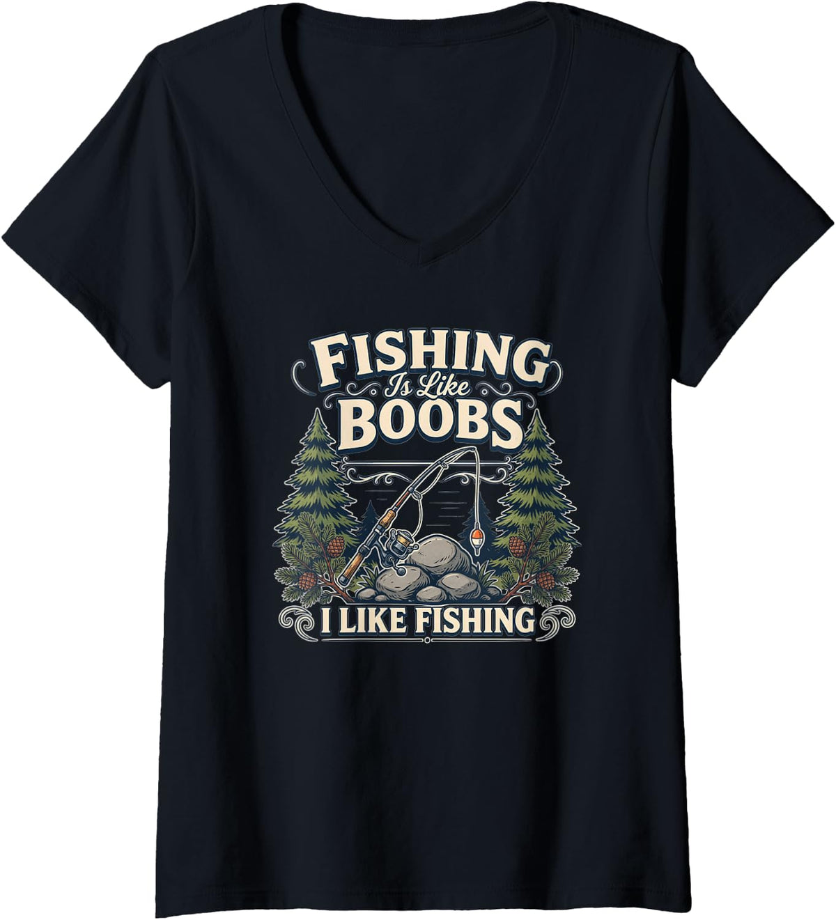 Women's Fishing is Like Boobs I Like Fishing Funny Fisherman Men V-Neck T-Shirt - Black