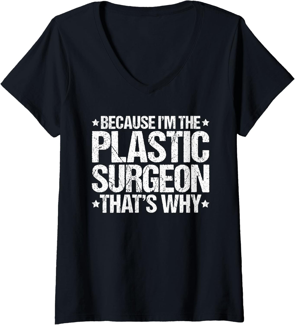 Women's Because I'm the Plastic Surgeon That's Why V-Neck T-Shirt - Black