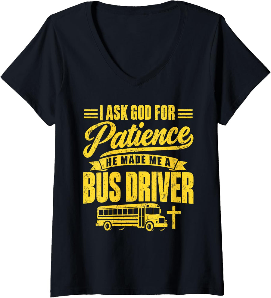 Women's I Ask God for Patience He Made Me A Bus Driver Funny V-Neck T-Shirt - Black