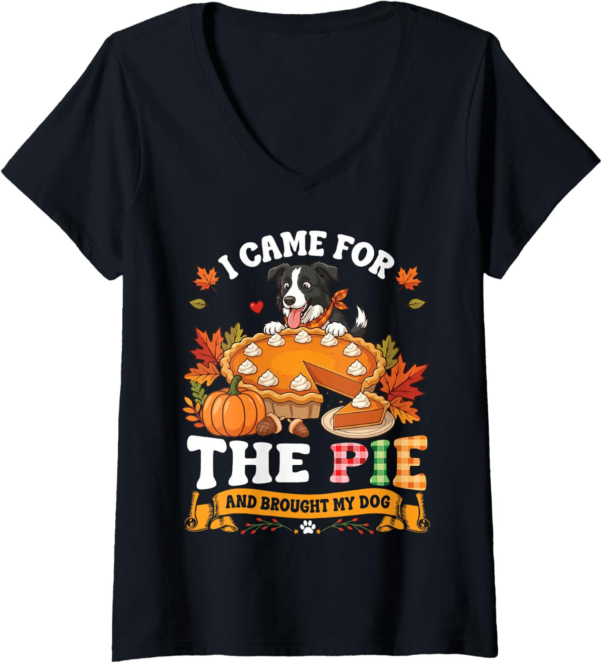 Women's I Came for The Pie and Brough My Border Collie Dog Thankful V-Neck T-Shirt - Black