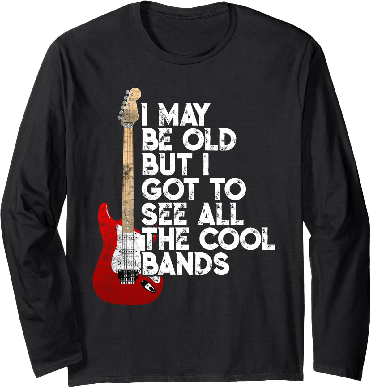 I May Be Old But I Got To See All The Cool Bands Concert Long Sleeve T-Shirt - Adult Unisex Black
