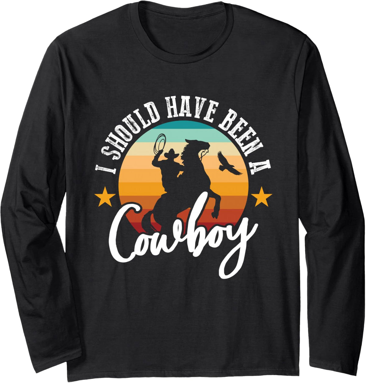 I Should Have Been A Cowboy Cowgirl Player, Bull Riding Long Sleeve T-Shirt - Adult Unisex Black