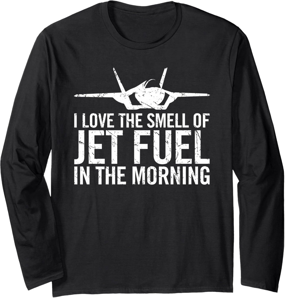 I Love The Smell of Jet Fuel in The Morning Fighter Jet Long Sleeve T-Shirt - Adult Unisex Black