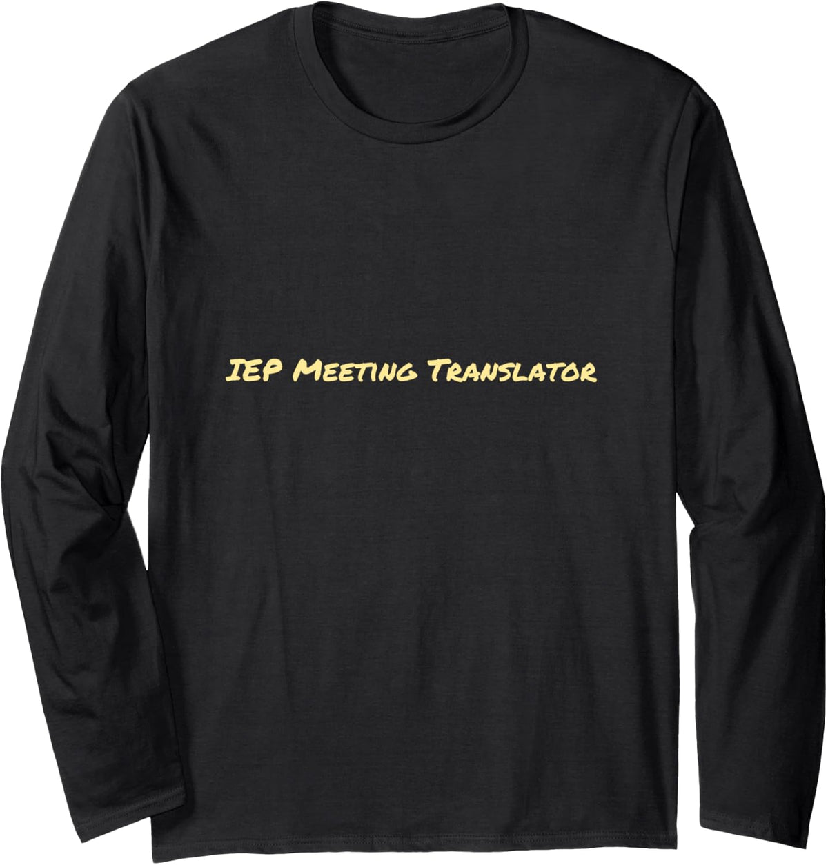 IEP Meeting Translator, Funny School Psychologist Humor Long Sleeve T-Shirt - Adult Unisex Black
