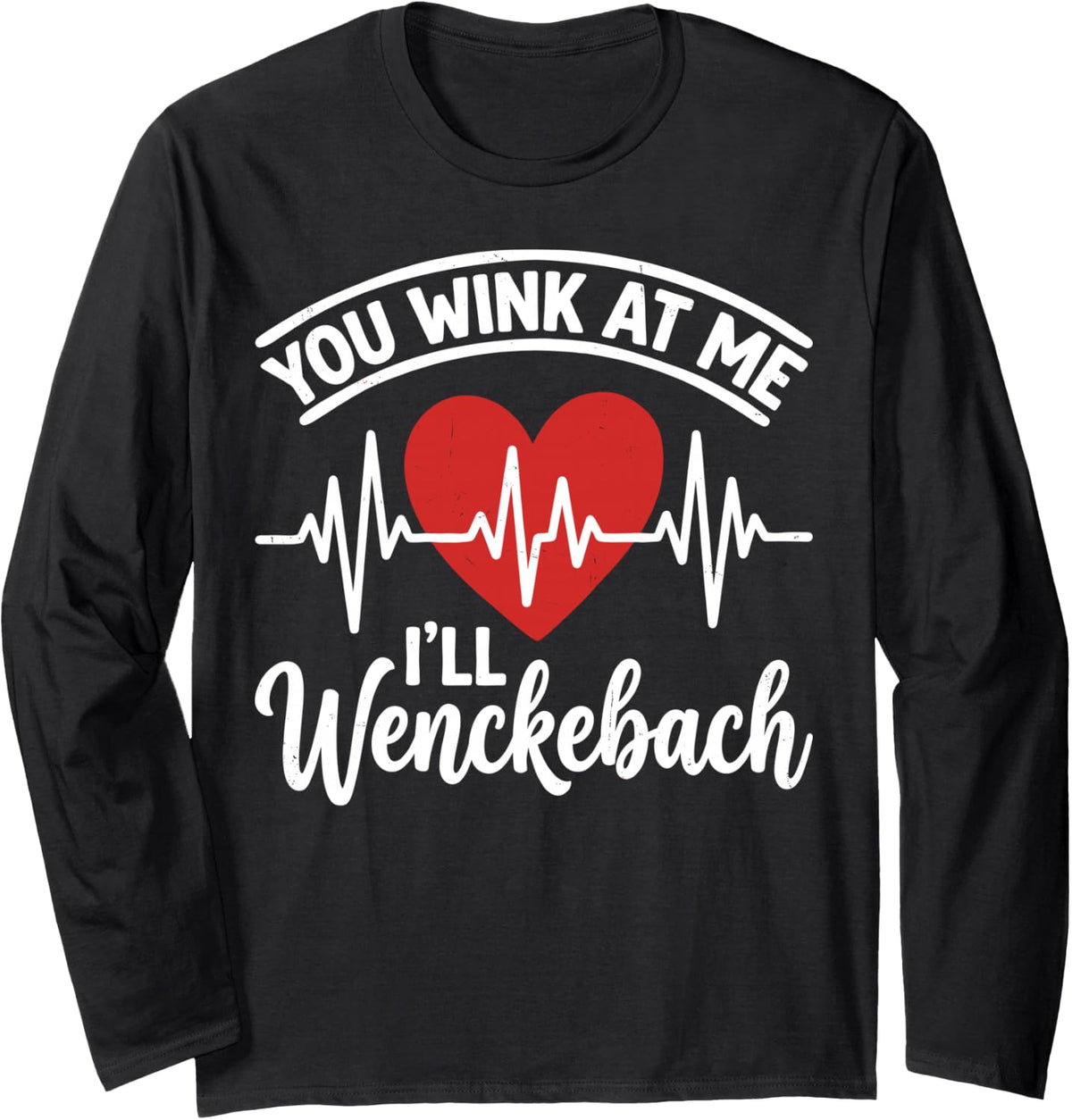 You Wink At Me I'll Wenckebach Cardiologist ECG Doctor Tee Long Sleeve T-Shirt - Adult Unisex Black