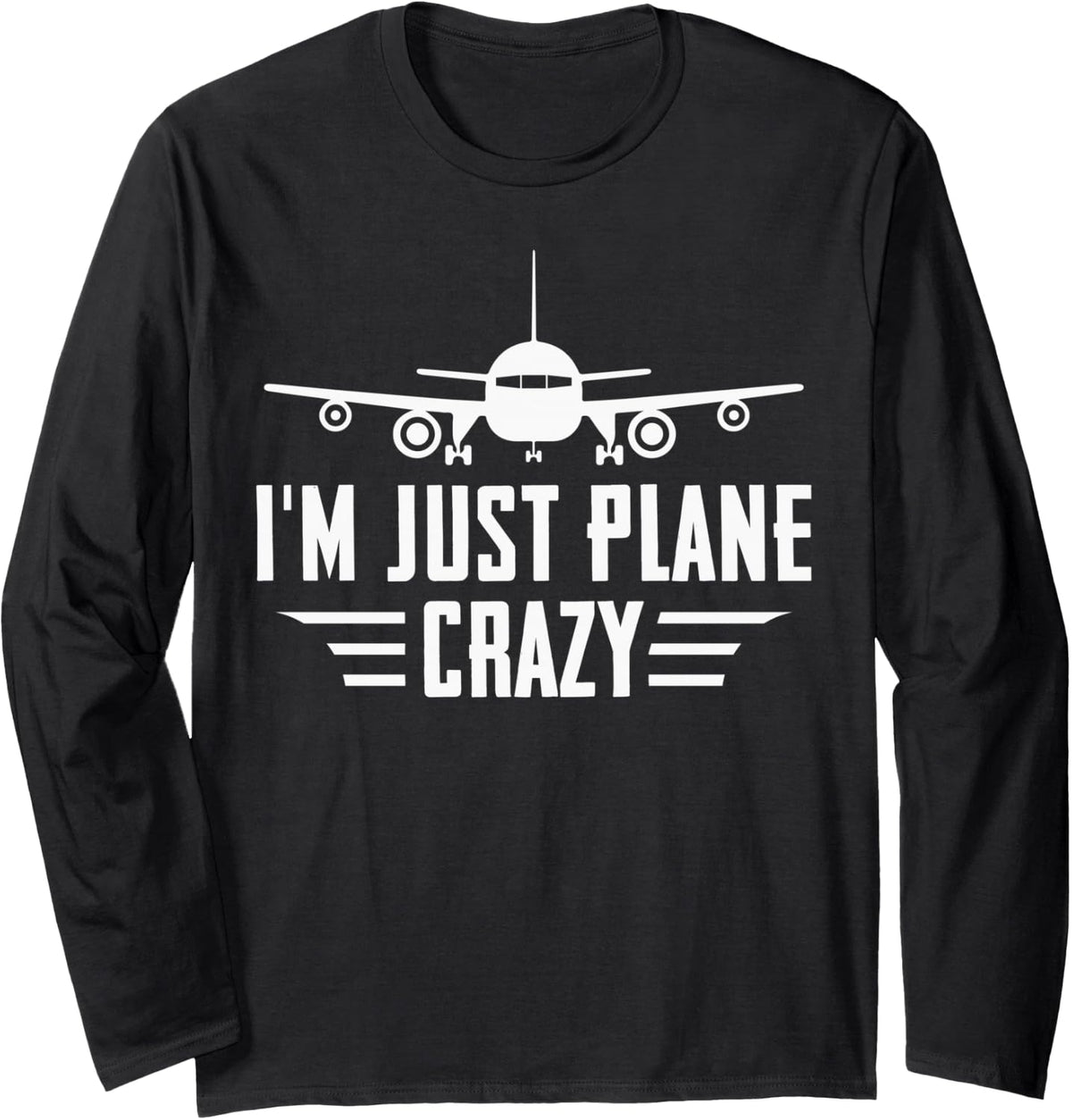 I Am Just Plane Crazy Airplane Mechanics Funny Tool Design Long Sleeve T-Shirt - Adult Unisex Black