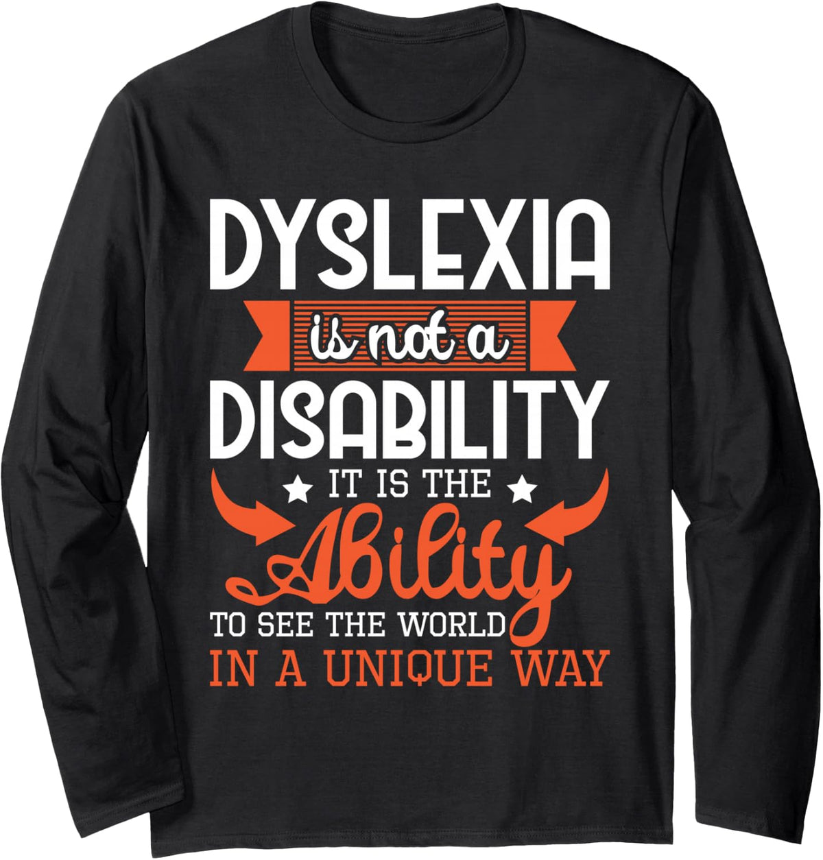 Dyslexia Is Not A Disability - Dyslexic Learning Disorder Long Sleeve T-Shirt - Adult Unisex Black