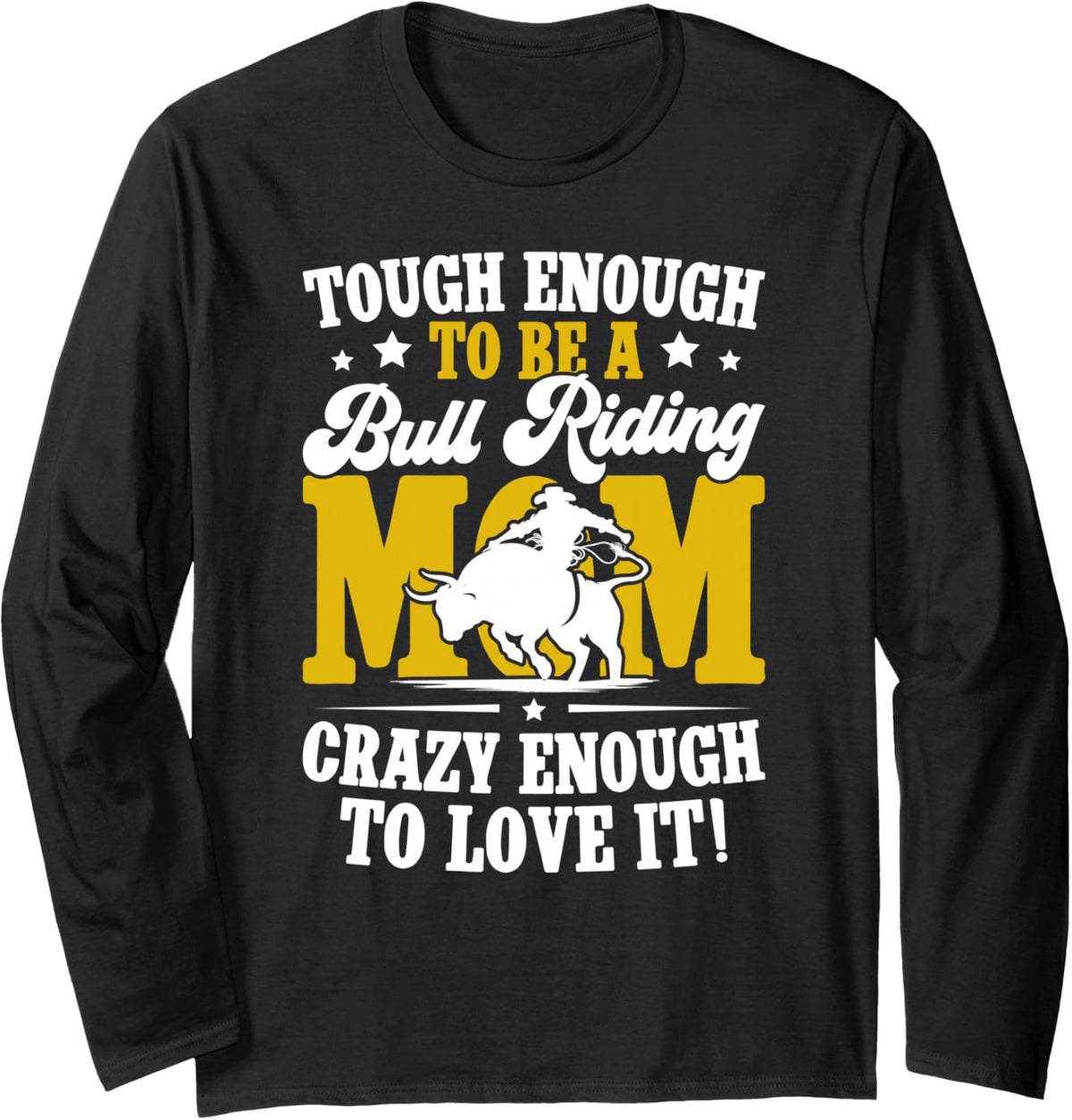 to Be A Bull Riding Mom of A Bull Rider Mom Bull Riding Mama Long Sleeve T-Shirt - Adult Unisex Black