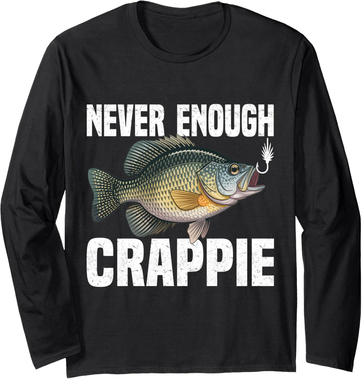 Angler Never Enough Crappie Fishing Long Sleeve T-Shirt - Adult Unisex Black