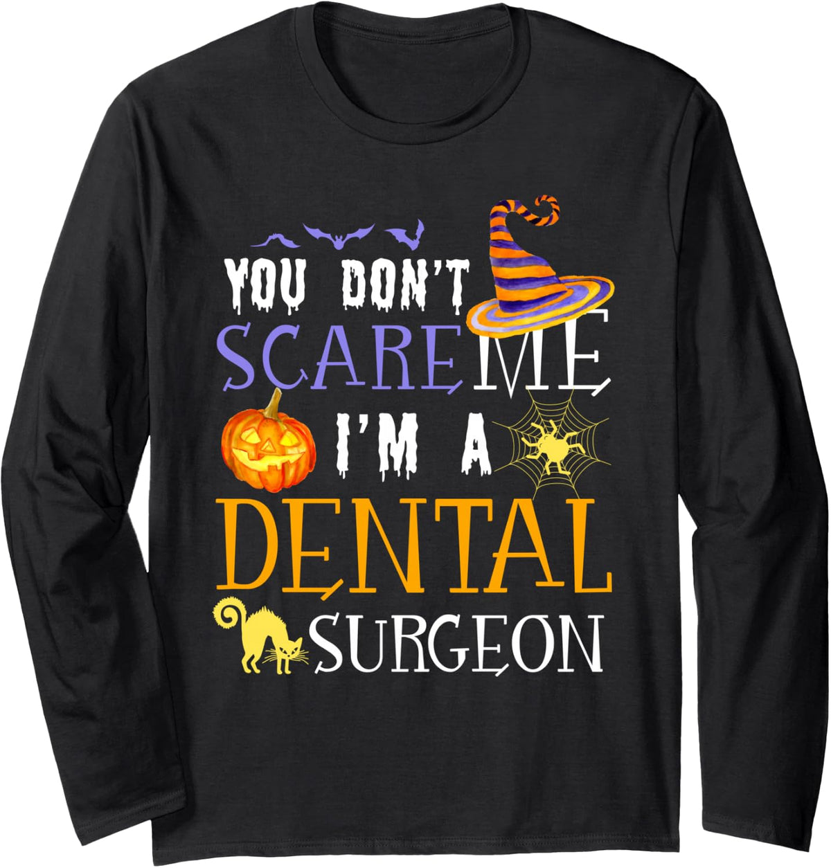 You Don't Scare Dental Surgeon Funny Halloween Long Sleeve T-Shirt - Adult Unisex Black