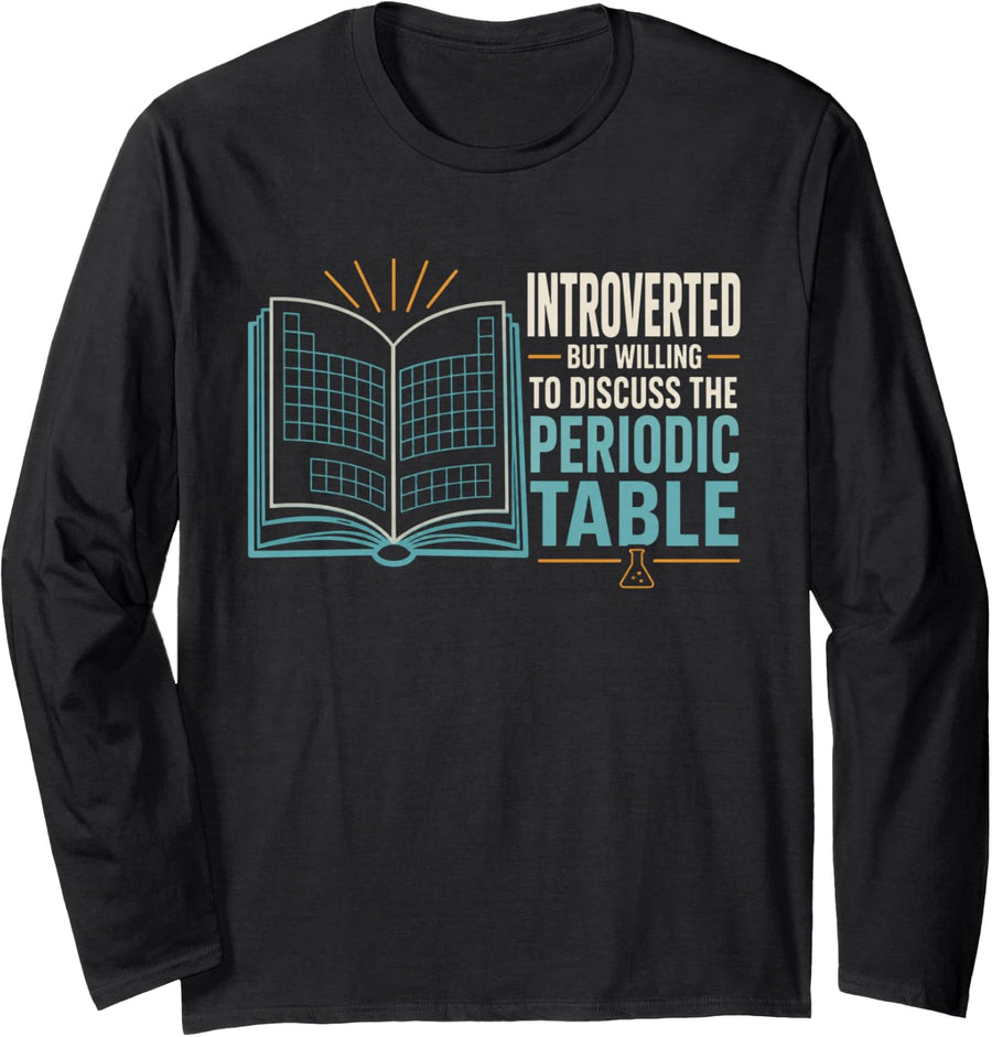 Introverted But Willing to Discuss The Periodic Table Long Sleeve T-Shirt - Adult Unisex Black