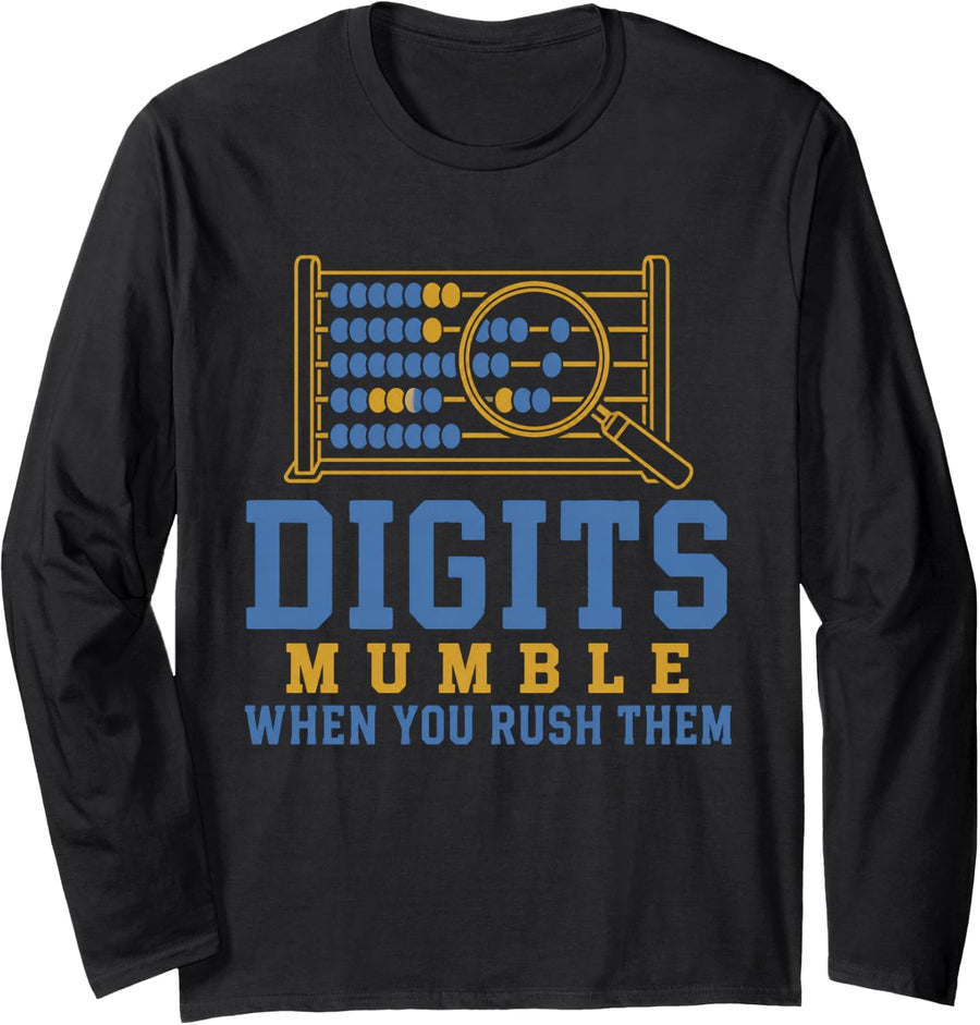 Digits Mumble When You Rush Them Funny Math Teacher Long Sleeve T-Shirt - Adult Unisex Black