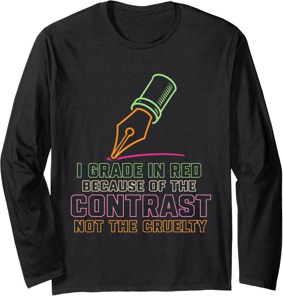I Grade in Red Because of The Contrast Not The Cruelty Long Sleeve T-Shirt - Adult Unisex Black