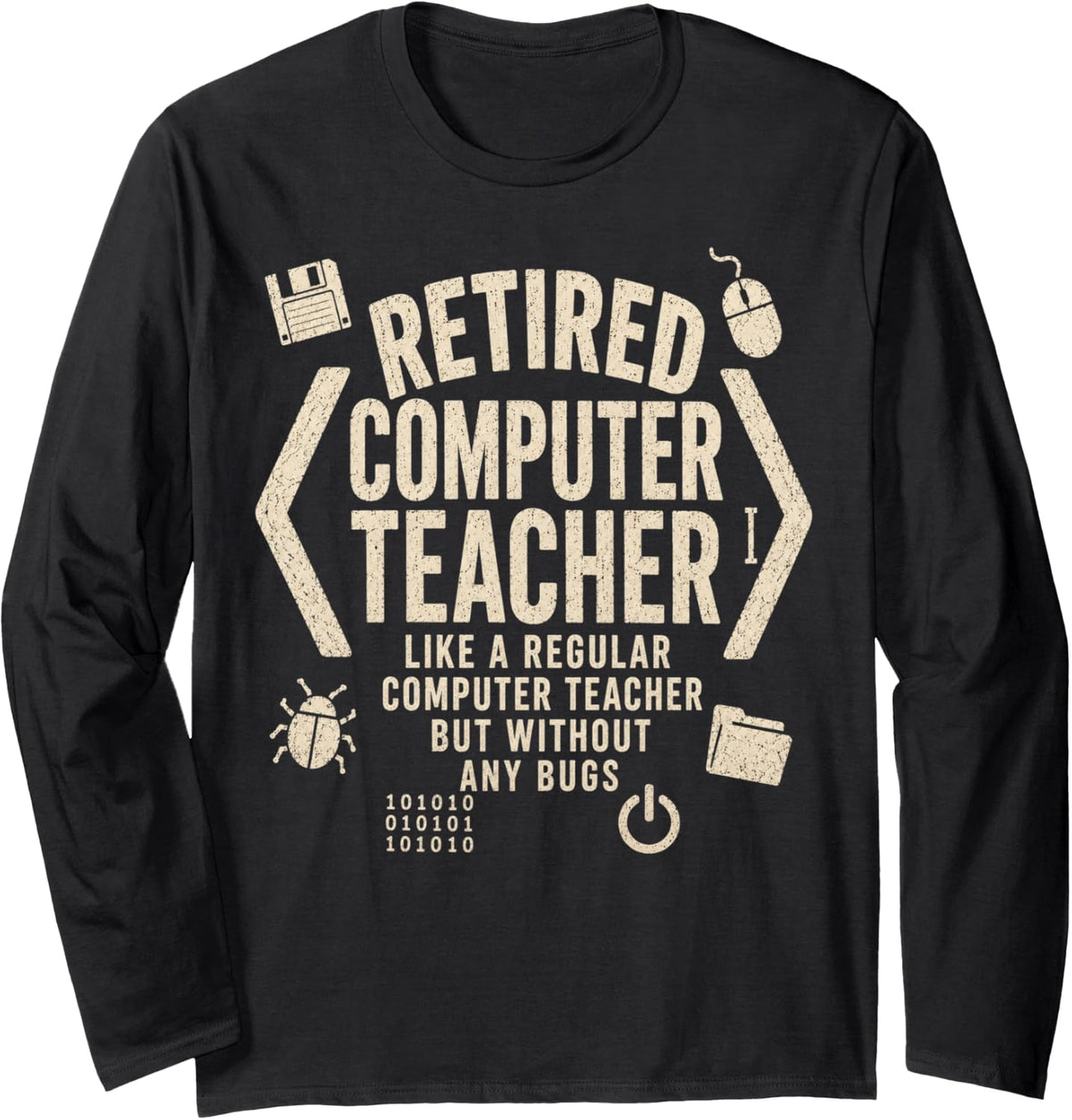 Retired Computer Teacher Funny Tech Educator Retirement Long Sleeve T-Shirt - Adult Unisex Black
