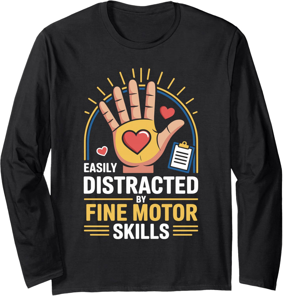 Easily Distracted By Fine Motor Skills Occupational Therapy Long Sleeve T-Shirt - Adult Unisex Black