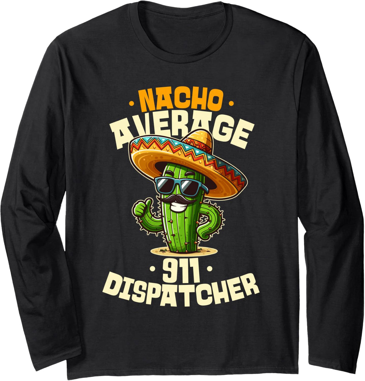 Nacho Average 911 Dispatcher Mexican Fiesta Long Sleeve T-Shirt - Adult Unisex Black