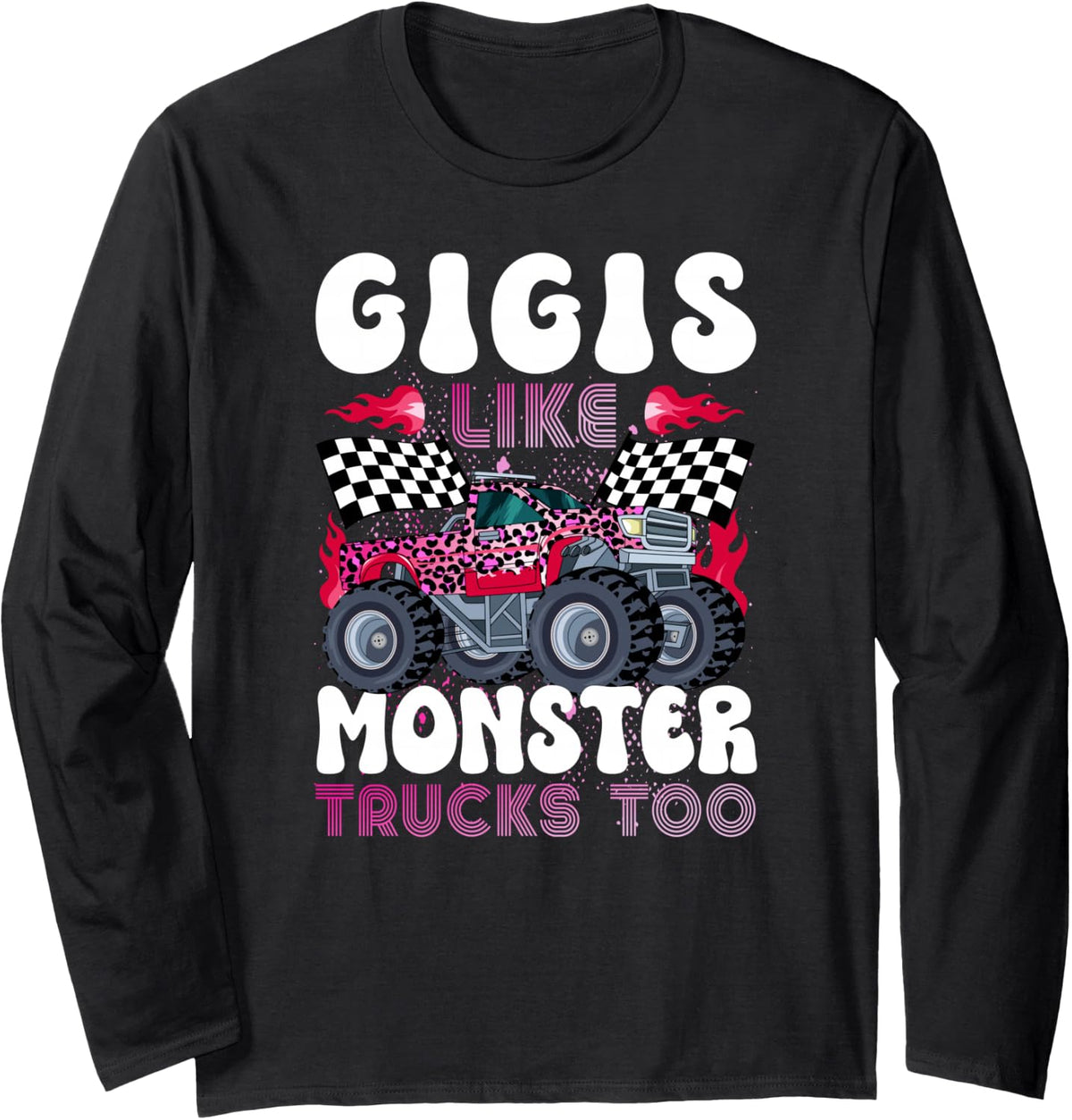 Gigis Like Monster Trucks Funny Monster Truck Gigi Grandma Long Sleeve T-Shirt - Adult Unisex Black