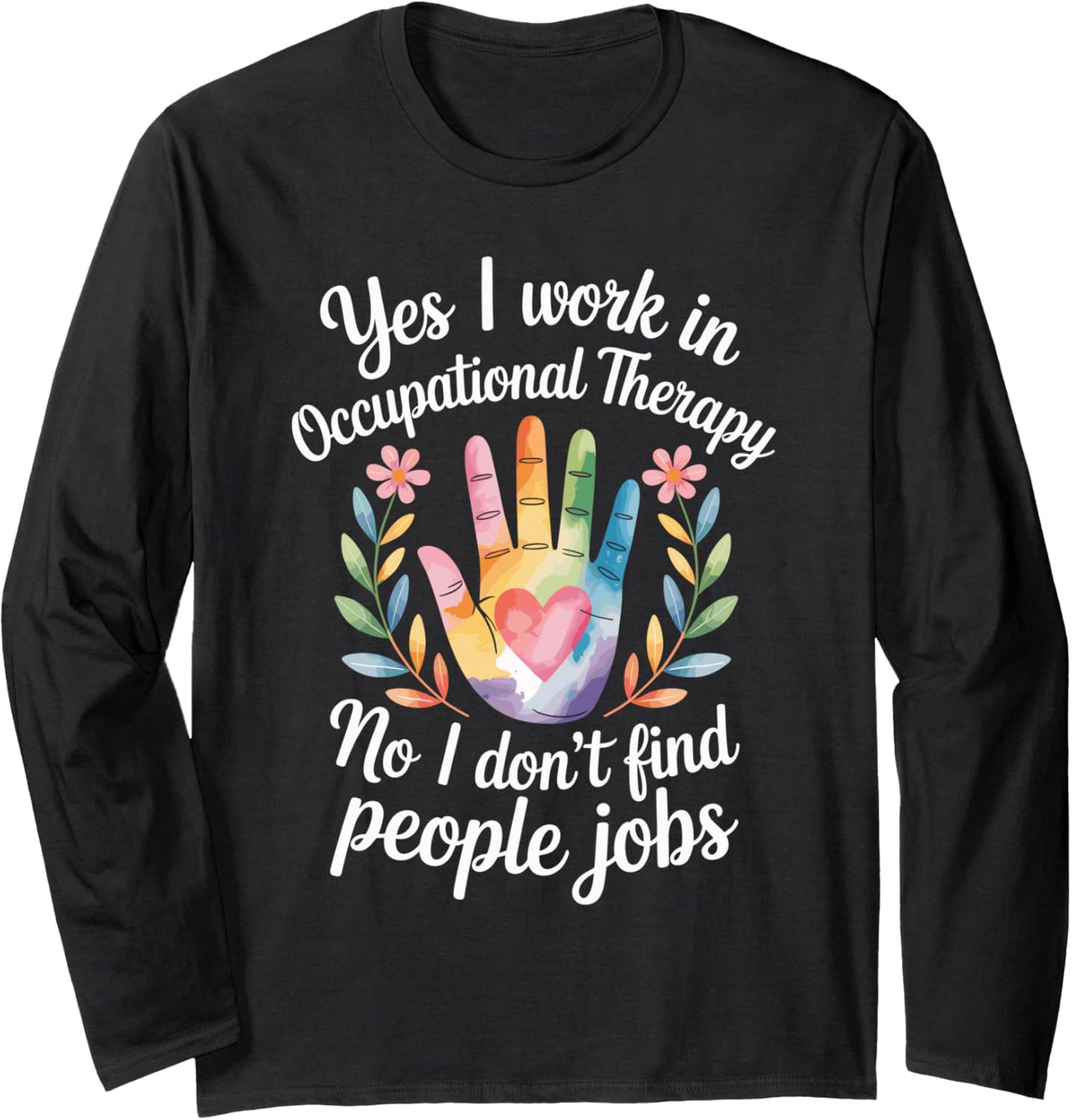 No I Don't Find People Jobs Funny Occupational Therapist Long Sleeve T-Shirt - Adult Unisex Black