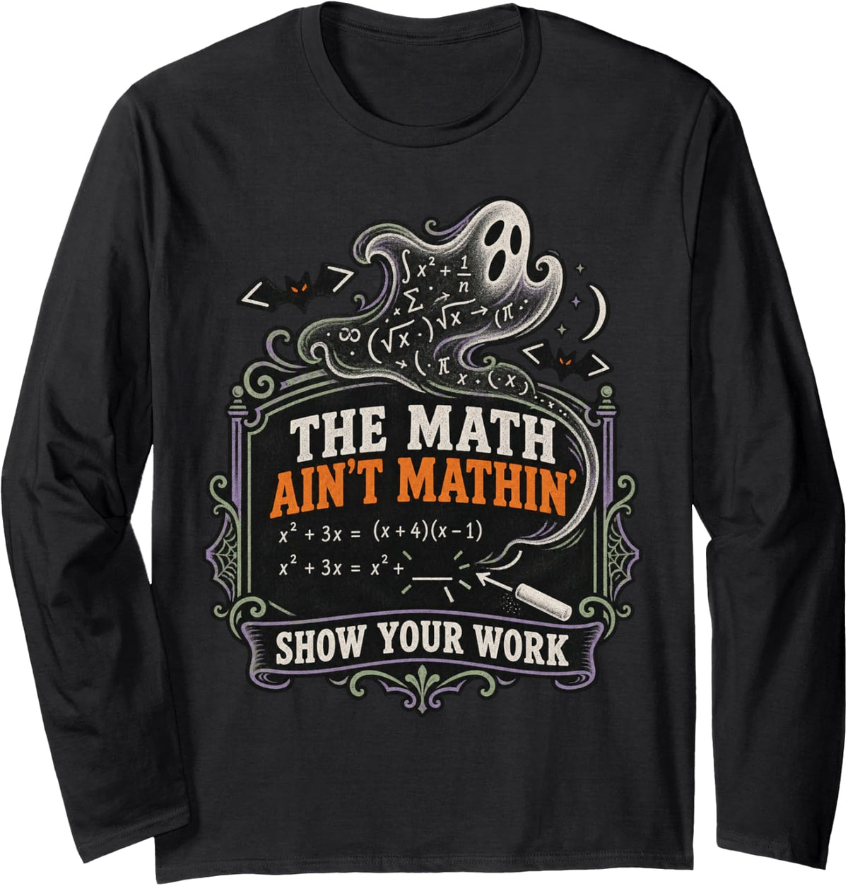 Funny Teacher The Math Ain't Mathin' Show Your Work Long Sleeve T-Shirt - Adult Unisex Black