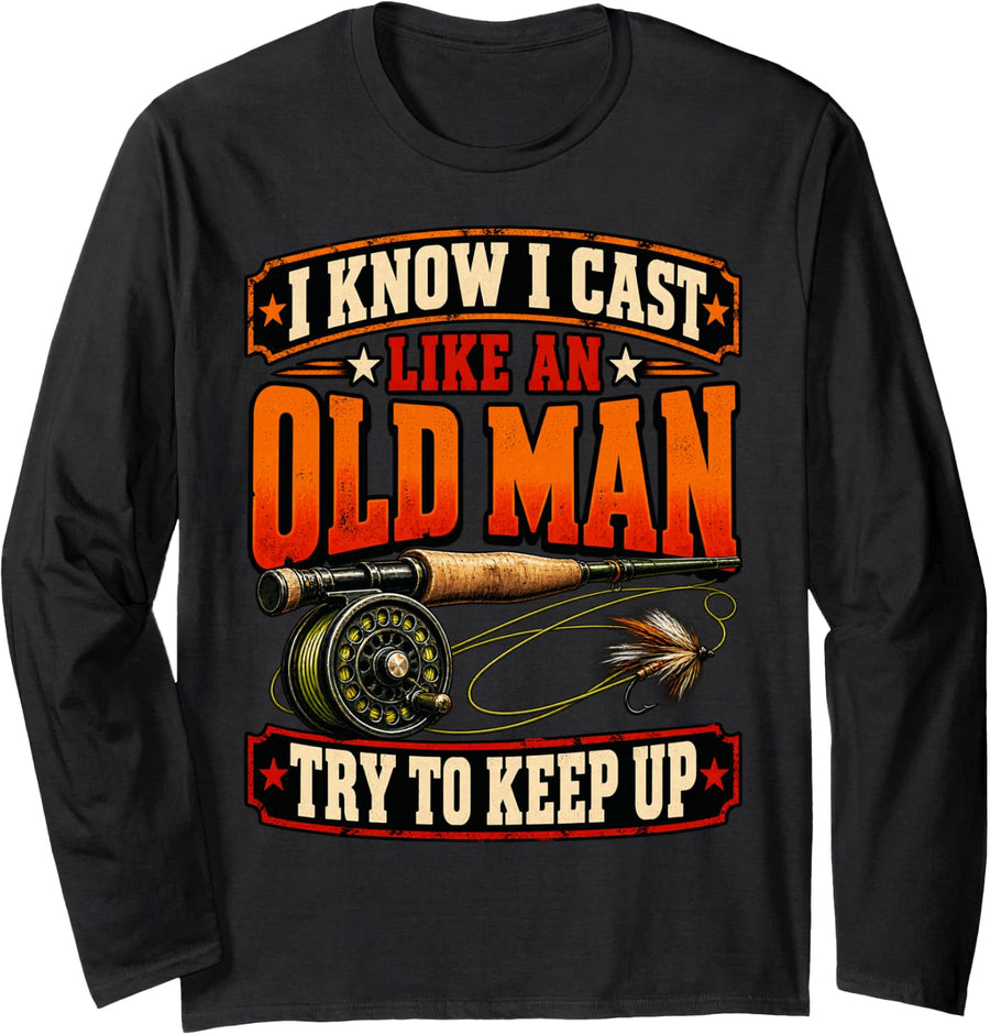 I Know I Cast Like an Old Man Funny Fly Fishing Long Sleeve T-Shirt - Adult Unisex Black