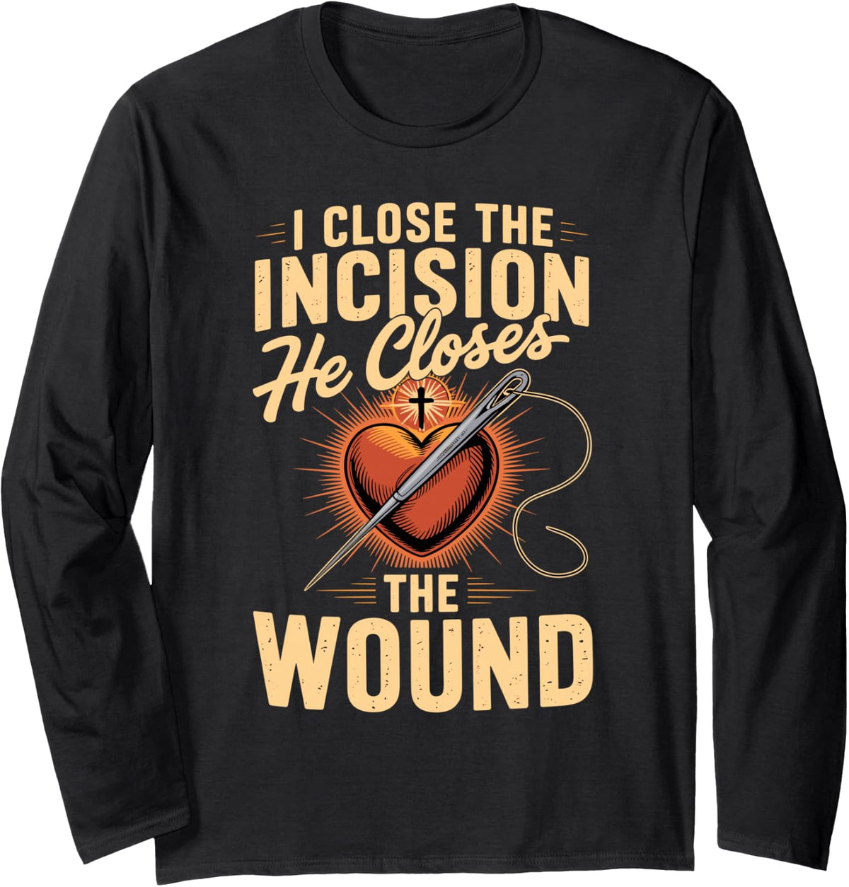 I Close The Incision He Closes The Wound Christian Surgeon Long Sleeve T-Shirt - Adult Unisex Black
