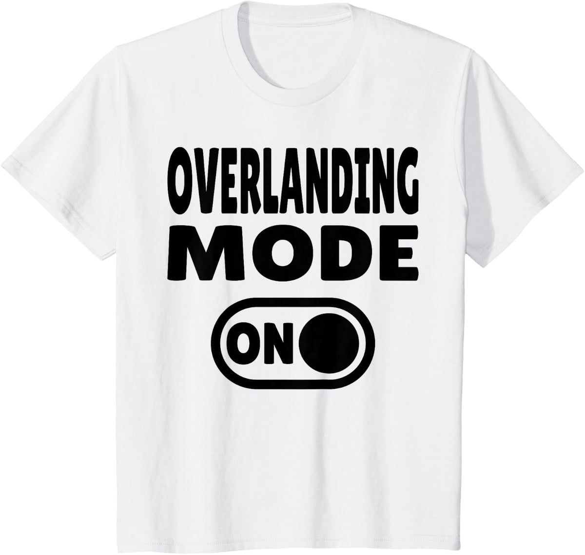 Overlanding Mode ON Offroad Expedition Travel T-Shirt - White