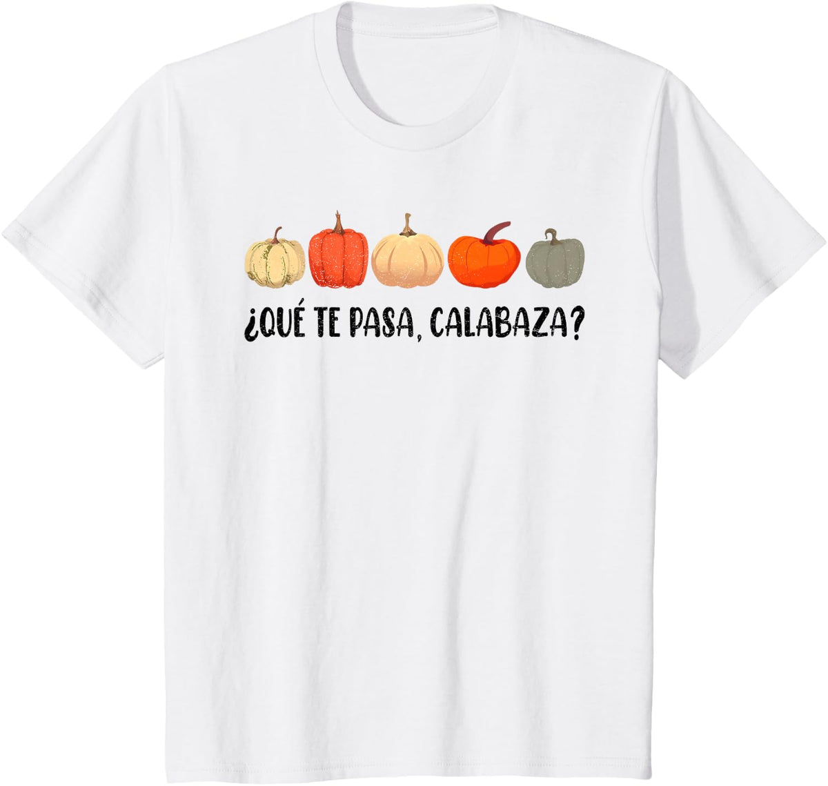 Que Te Pasa Calabaza Spanish Immersion Teacher October Pumpk T-Shirt - White