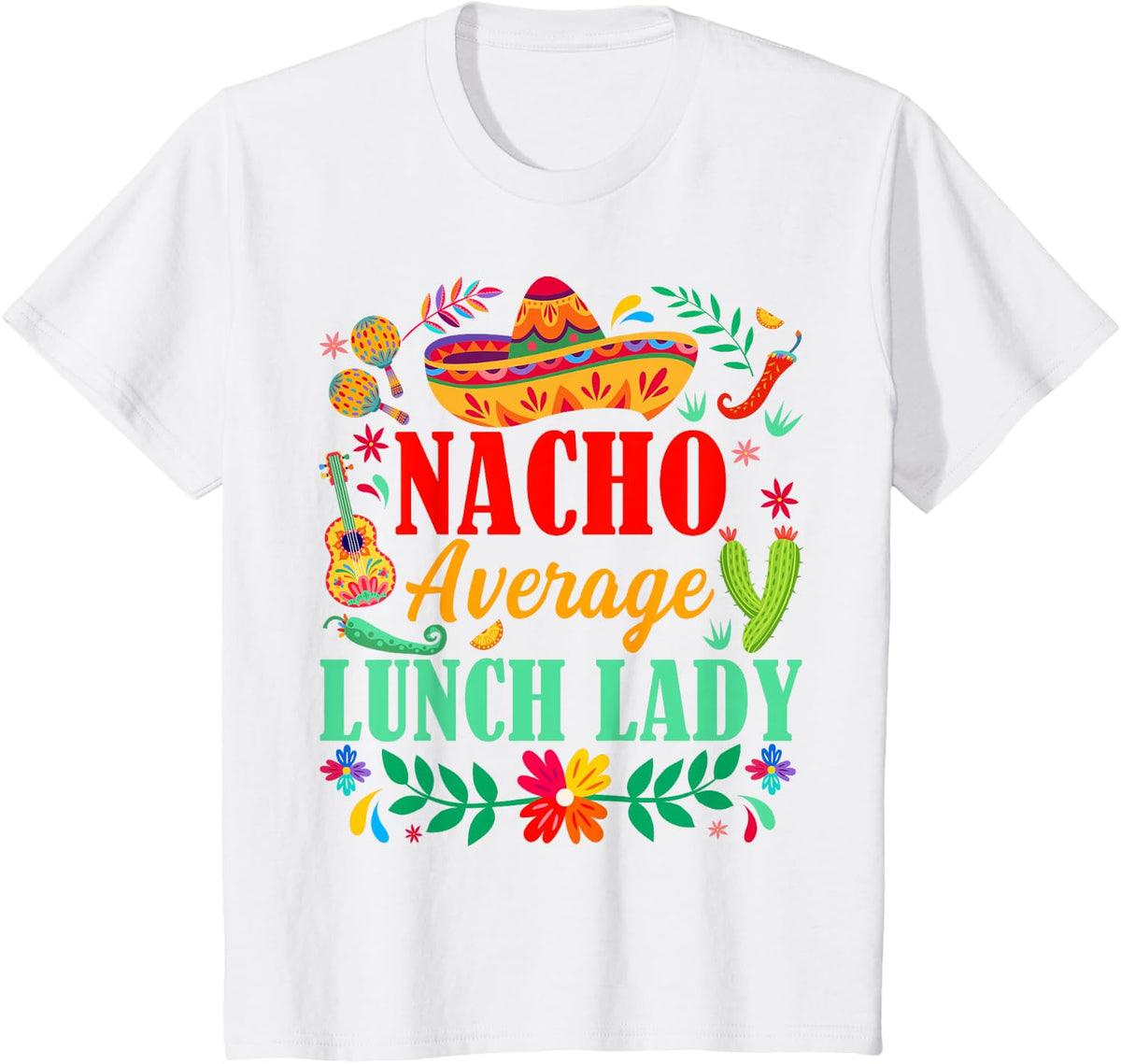 Nacho Average Lunch Lady Sombrero Hat Cinco De Mayo Fiesta T-Shirt - White