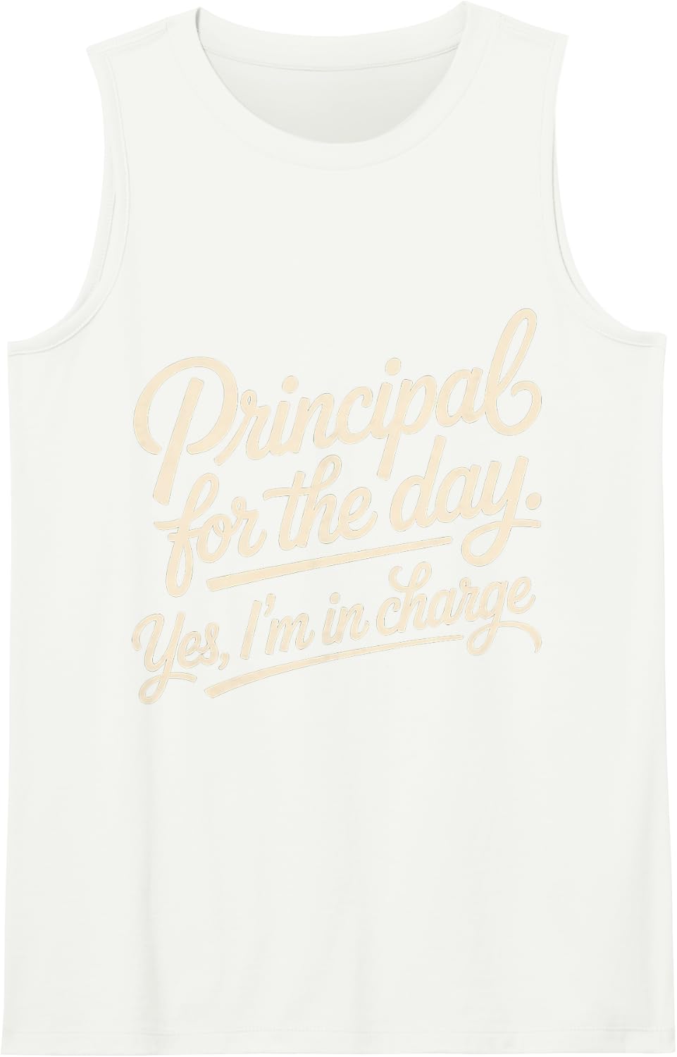 Principal for The Day. Yes, I'm in Charge Leader School |- Sleeveless Tank Top - White