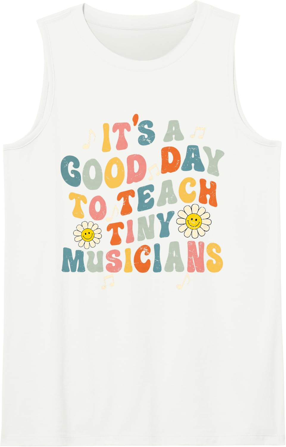 Its A Good Day to Teach Tiny Musicians Music Teacher Flower Sleeveless Tank Top - White