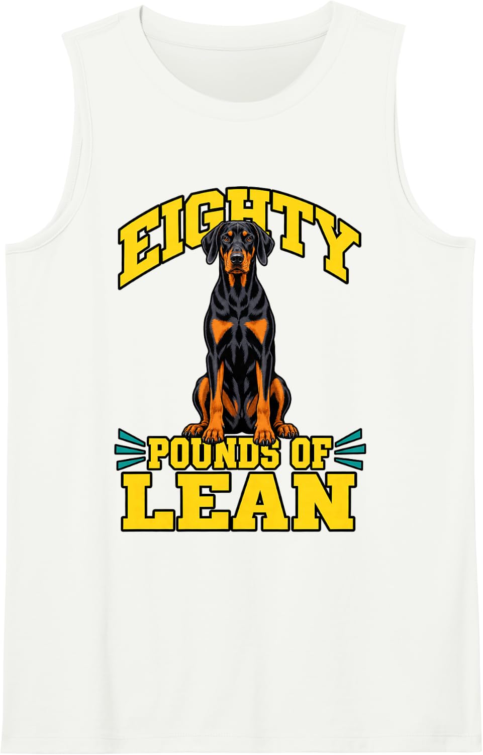 Doberman Eighty Pounds of Lean Dog Mom Funny Pinscher Sleeveless Tank Top - White