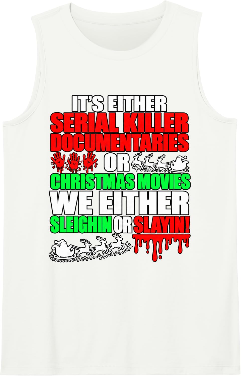 True Crime Christmas Serial Killer Documentary Sleighin Joke Sleeveless Tank Top - White