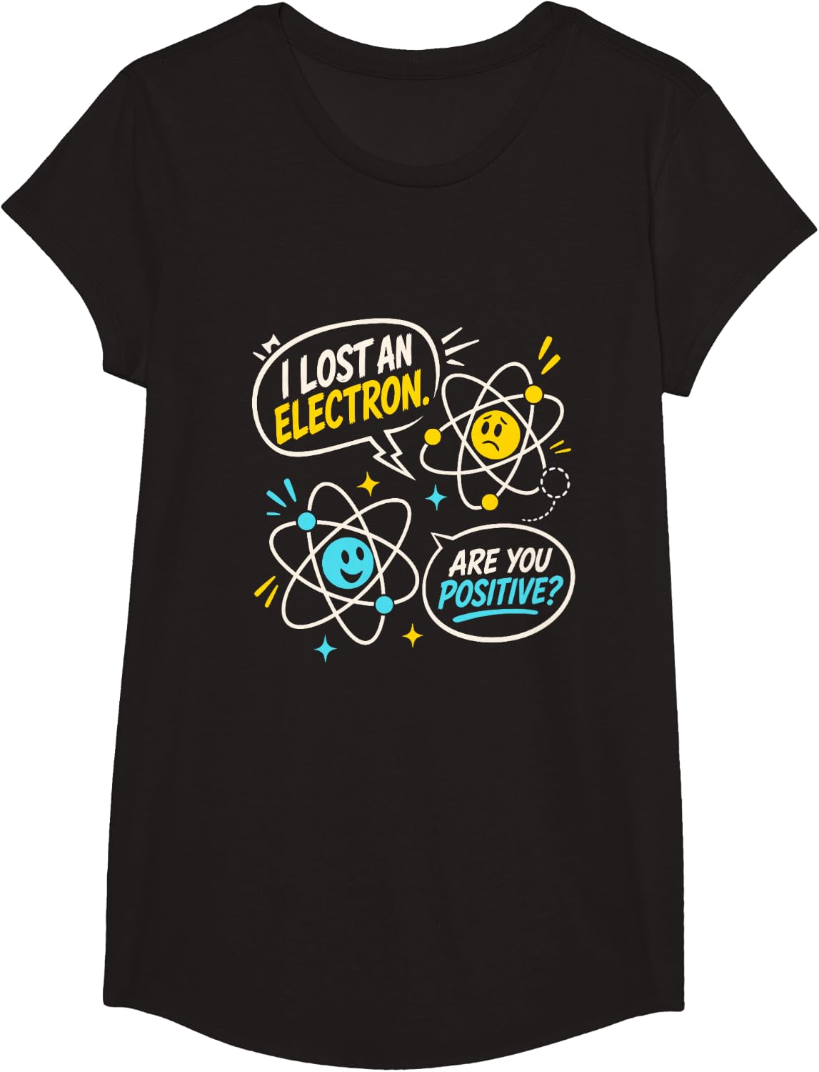Lost an Electron - are You Positive? Physics Joke Saying T-Shirt - Girls Black