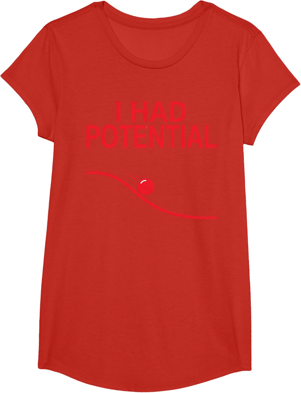 I Had Potential Sarcastic Physics Science Funny Red Ball T-Shirt - Girls Red