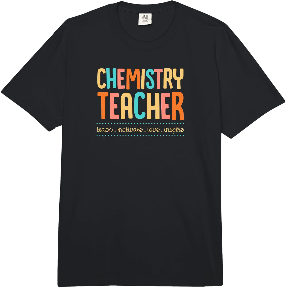 Chemistry Teacher Teach Motivate Love Inspire Teaching Motto Comfort Colors Adult Heavyweight T-Shirt - Adult Unisex Black