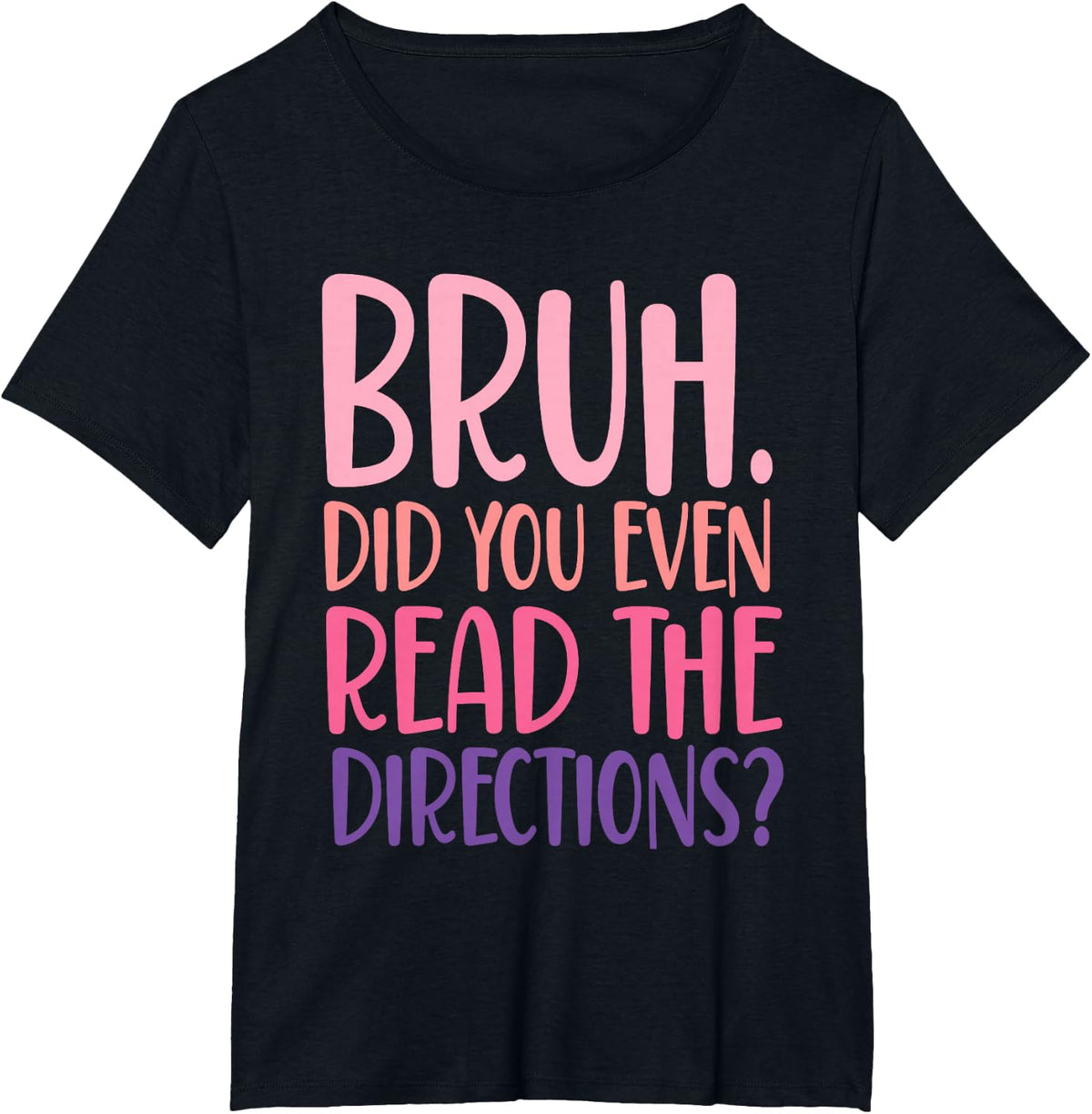 Bruh Did You Even Read The Directions, Bruh Teacher T-Shirt - Black