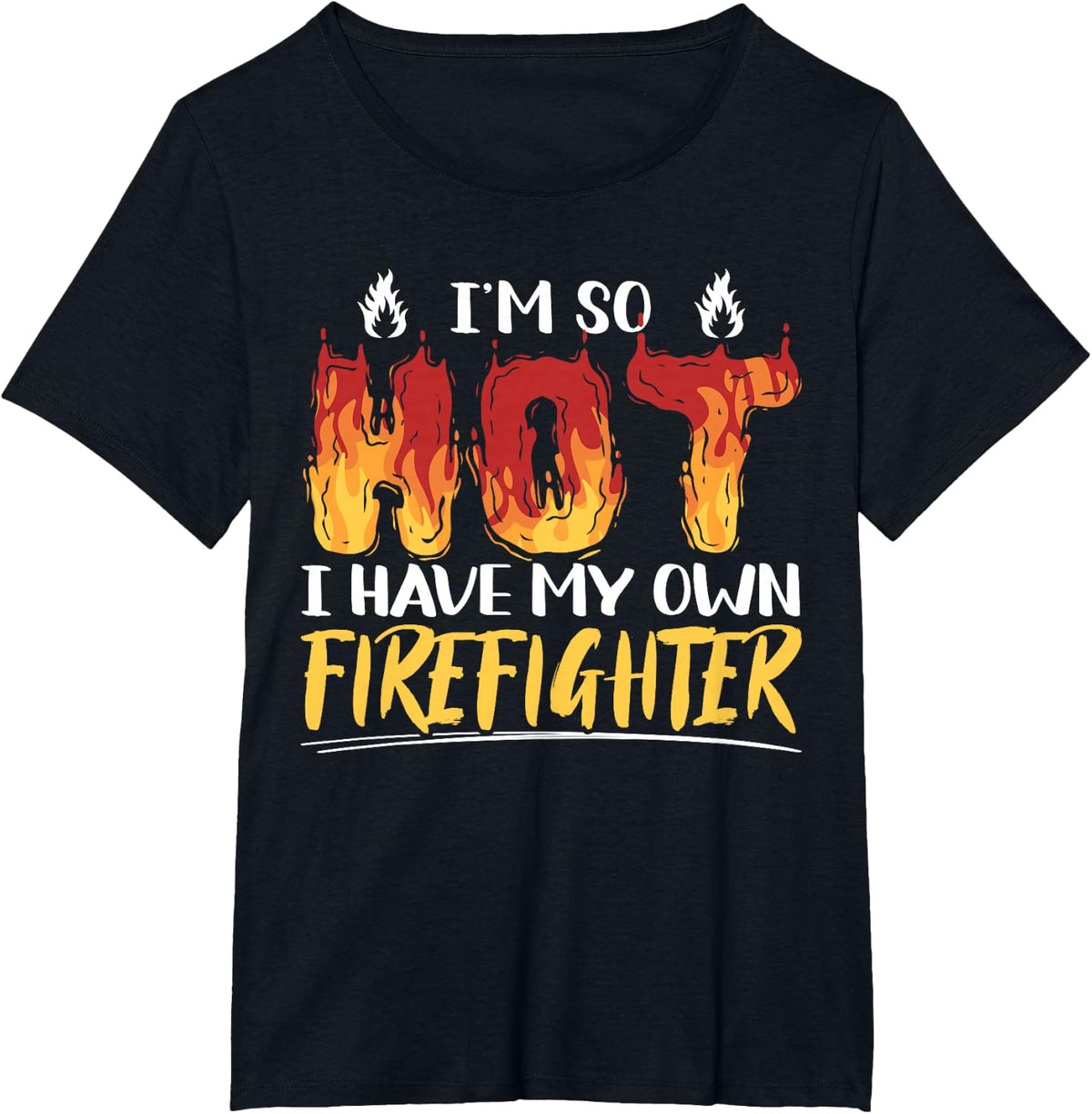 I'm So Hot I Have My Own Firefighter Funny Firefighting T-Shirt - Black