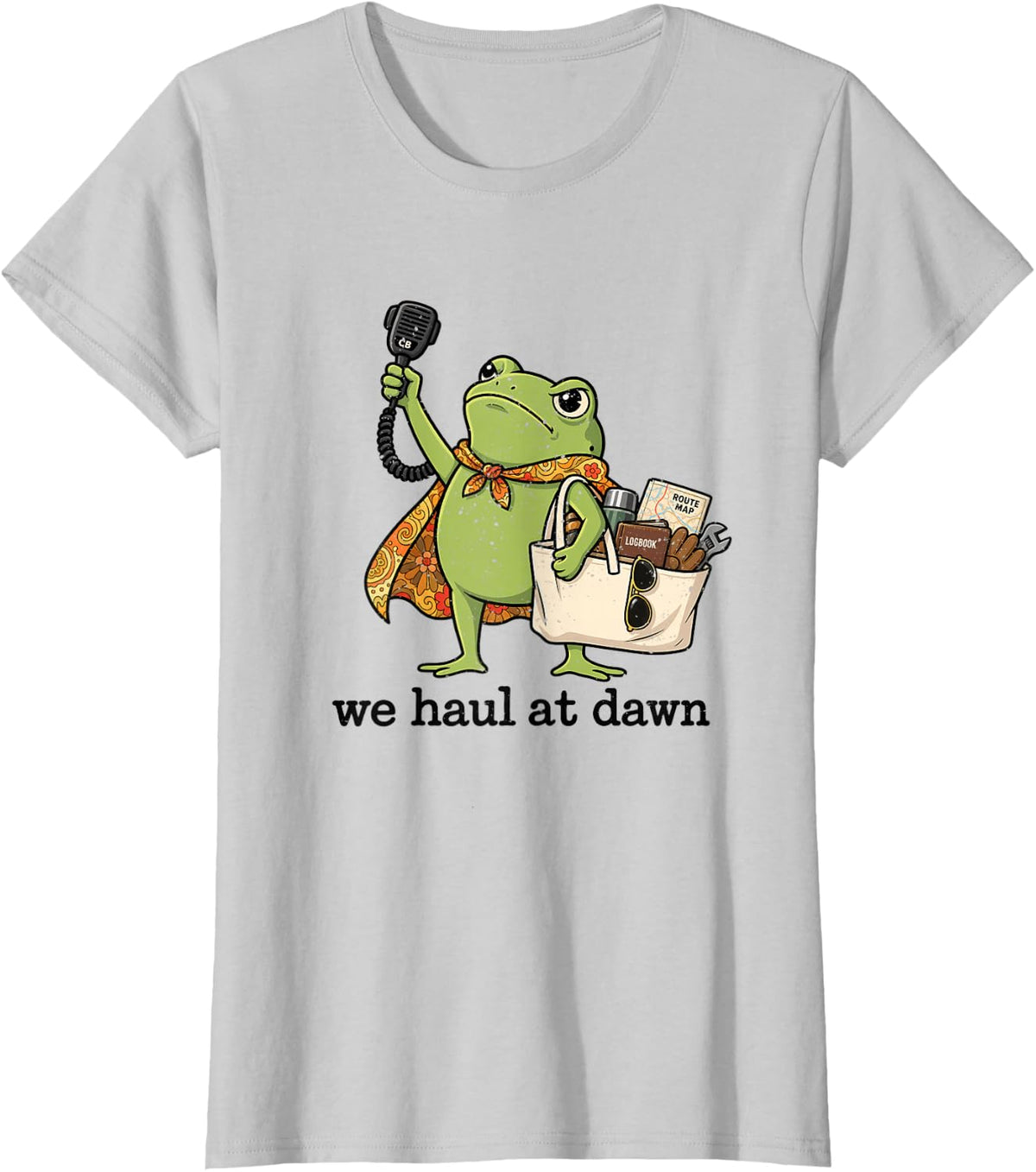 We Haul At Dawn Funny Truck Driver Frog Trucker Hauling T-Shirt - Silver Grey