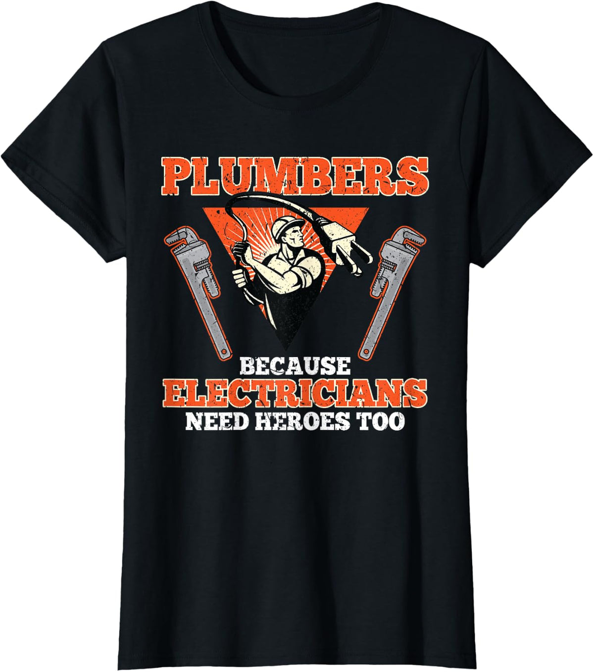 Funny Plumbers Because Electricians Need Heroes Too T-Shirt - Black