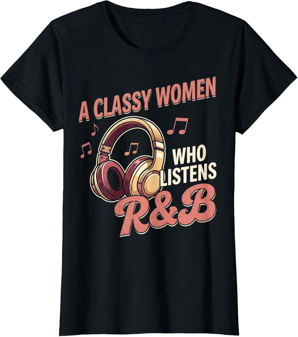 Classy Women Who Listen R&B Hip Hop Rap Musician Concert R&b T-Shirt - Black