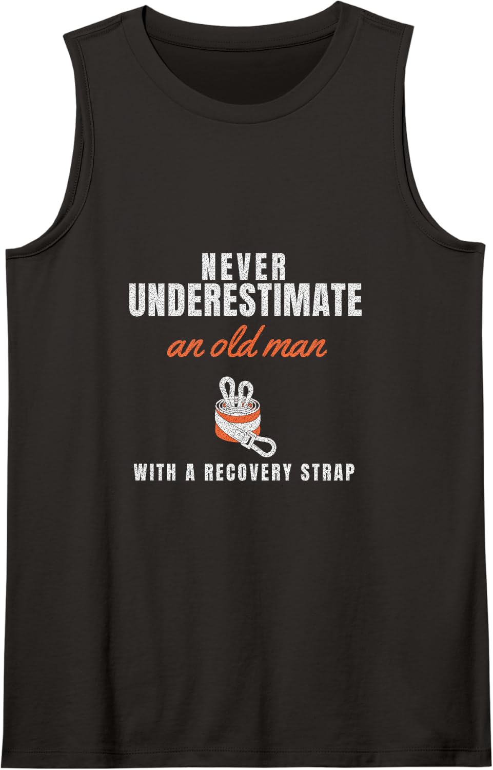 Never Underestimate an Old Man with A Recovery Strap Sleeveless Tank Top - Black