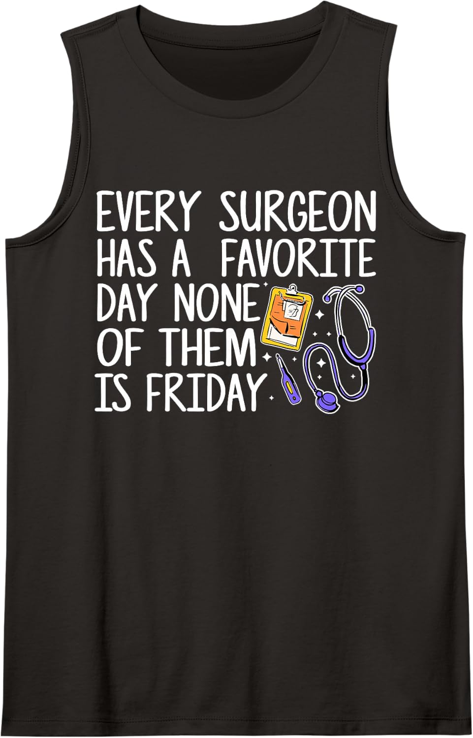 Every Surgeon Has A Favorite Day None is Friday Scheduler Sleeveless Tank Top - Black