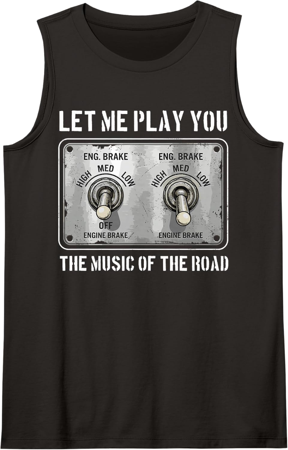 Let Me Play You The Music of The Road Trucker Engine Brake Sleeveless Tank Top - Black