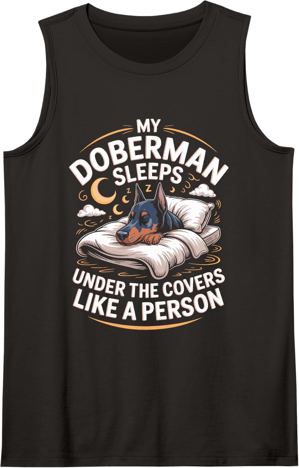 My Doberman Sleeps Under The Covers Like A Person Dobie Sleeveless Tank Top - Black