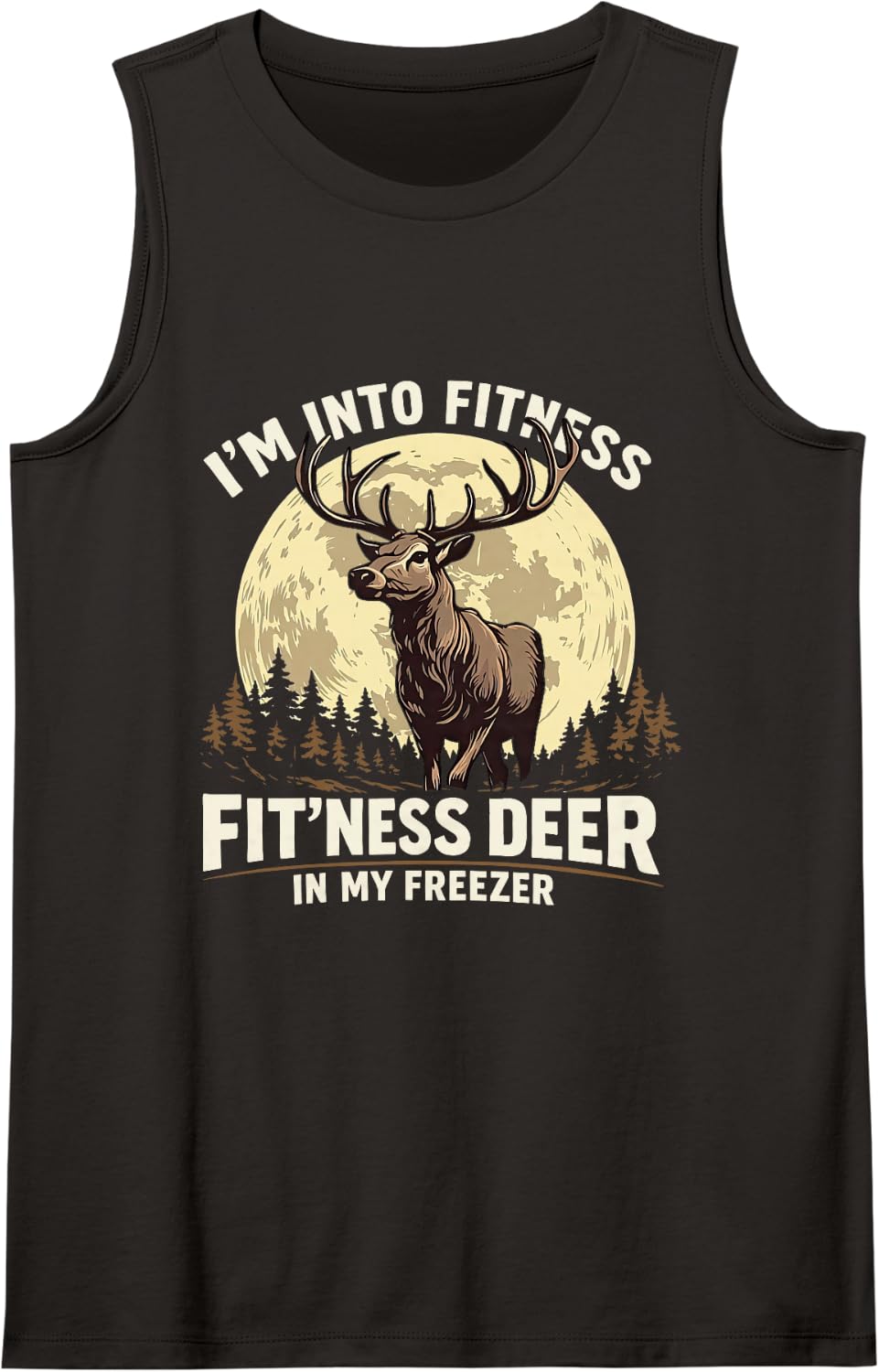 I'm Into Fitness Fit'ness Deer in My Freezer Deer Hunting Sleeveless Tank Top - Black