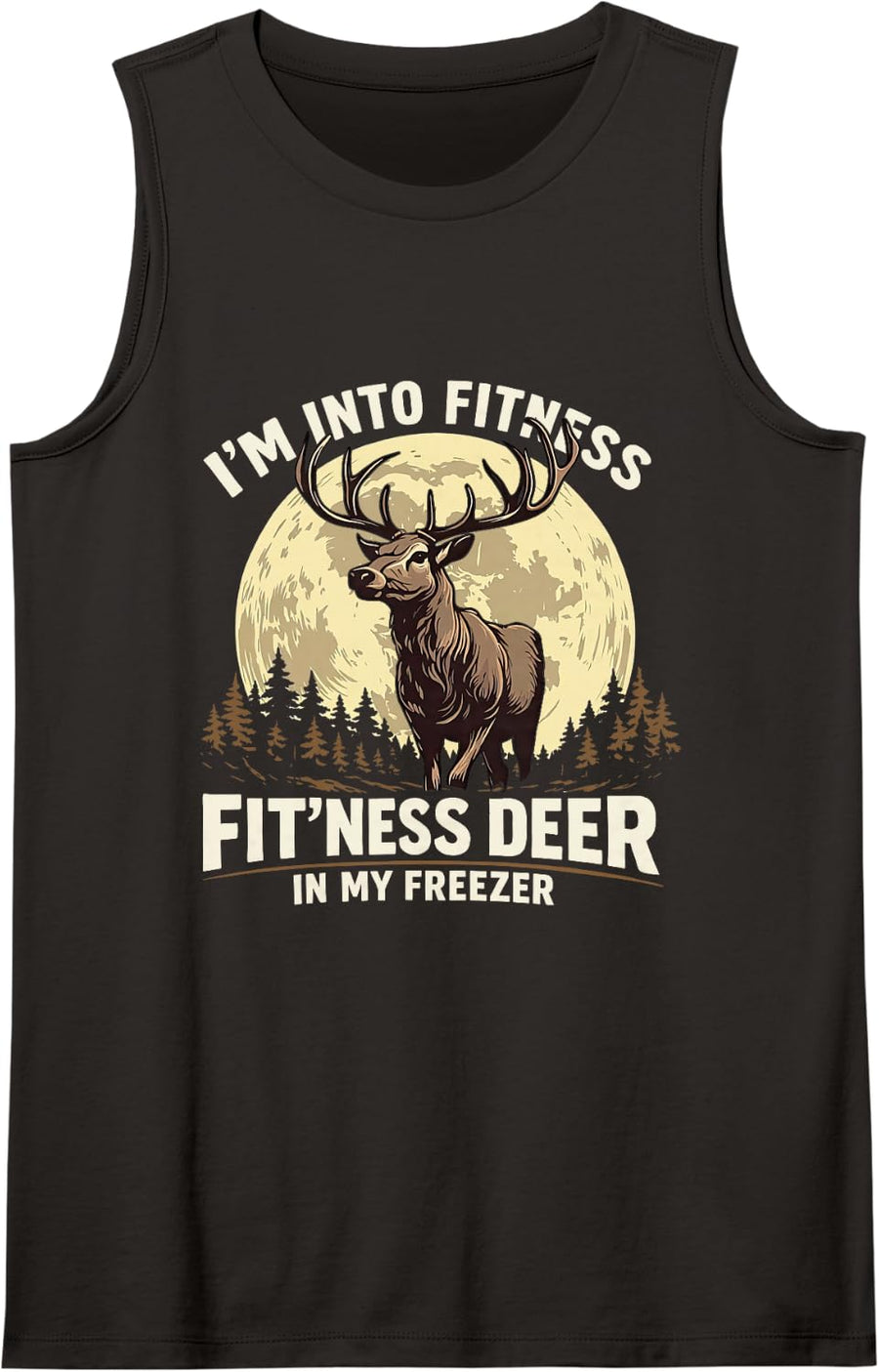 I'm Into Fitness Fit'ness Deer in My Freezer Deer Hunting Sleeveless Tank Top - Black
