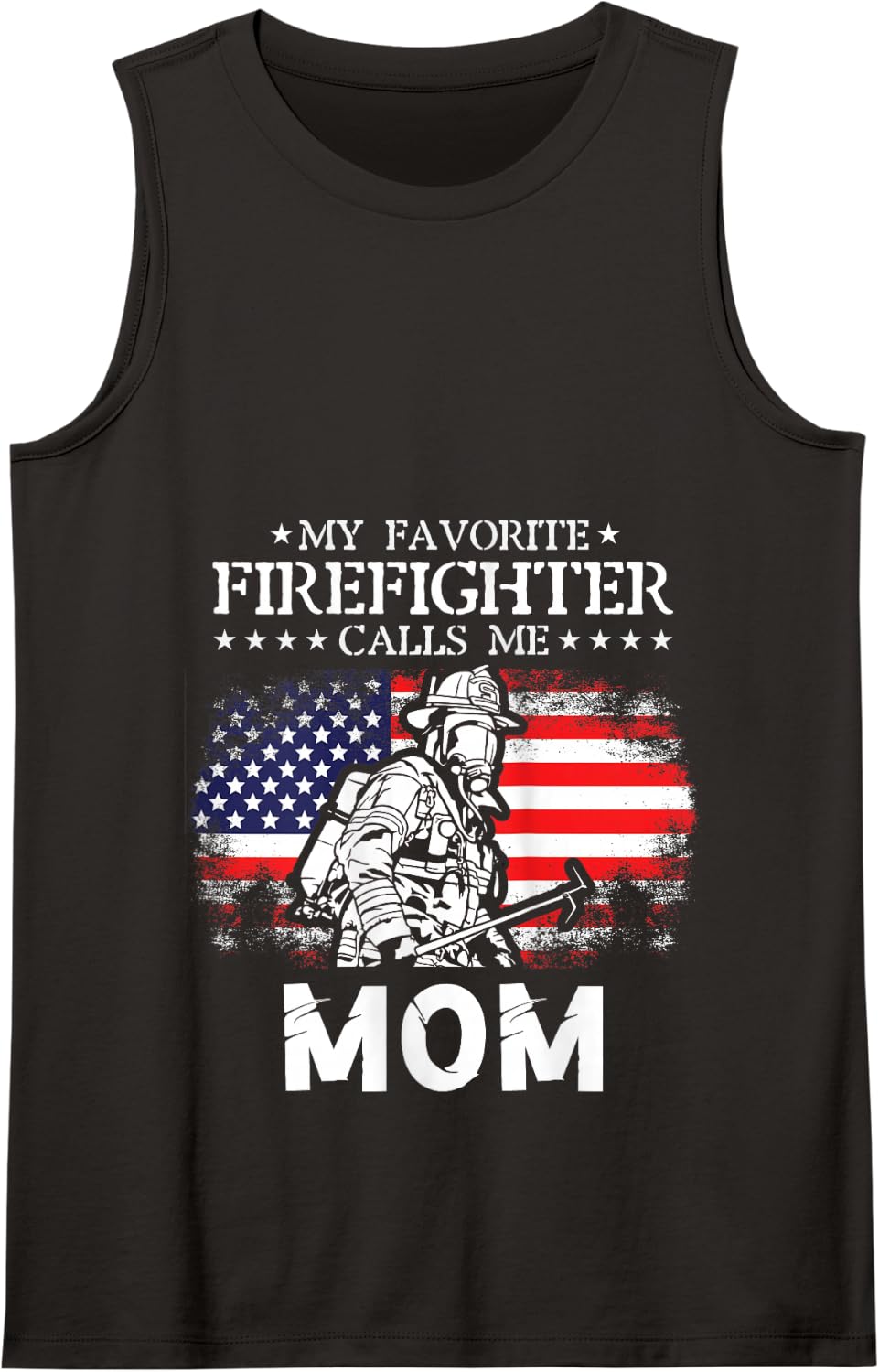 My Favorite Firefighter Calls Me Mom Firefighter Mom Quotes Tank Top - Black
